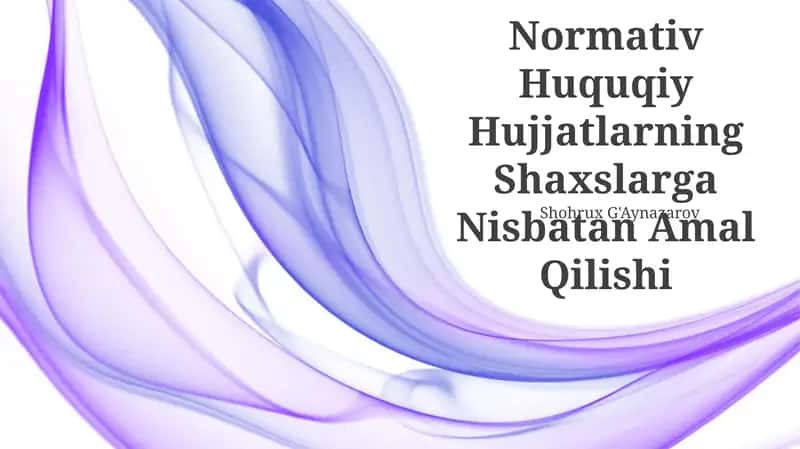 Normativ Huquqiy Hujjatlarning Shaxslarga Nisbatan Amal Qilishi 1