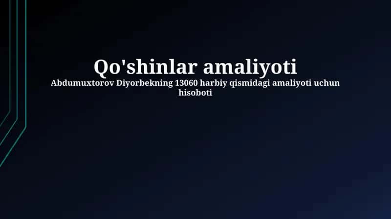 Abdumuxtorov Diyorbekning 13060 harbiy qismidagi amaliyoti uchun hisoboti 1
