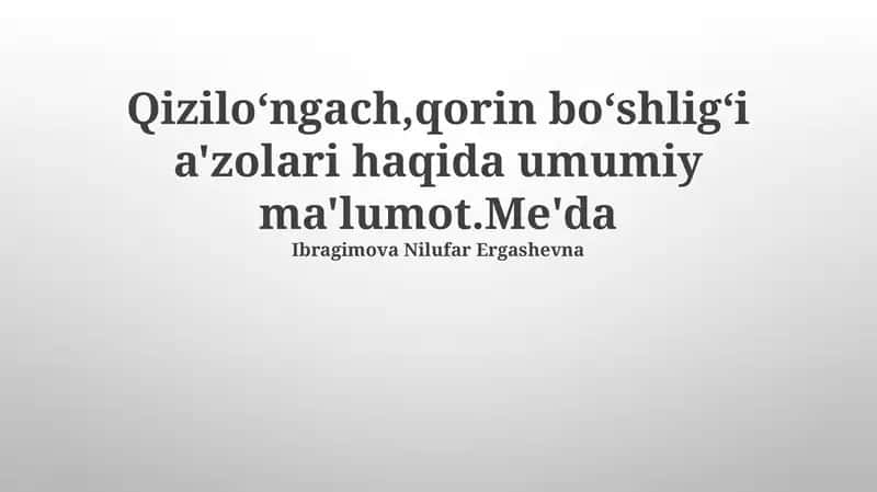 Qizilo'ngach,qorin bo'shlig'i a'zolari haqida umumiy ma'lumot 1