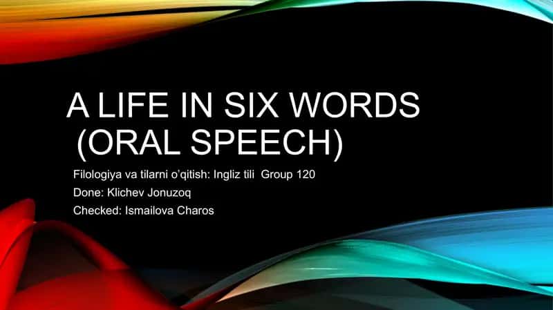 A LIFE IN SIX WORDS 1