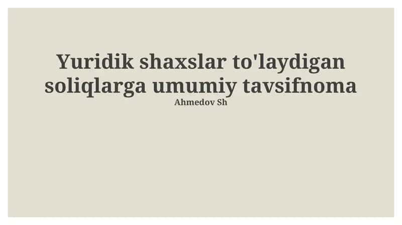 Yuridik shaxslar to'laydigan soliqlarga umumiy tavsifnoma 1
