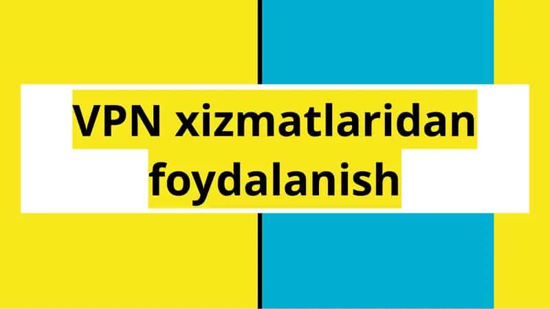 VPN xizmatlaridan foydalanish 1