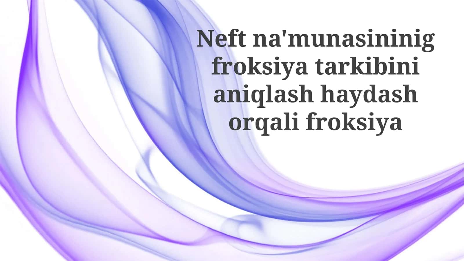 Neft namunalarining fraksiyon tarkibini aniqlash usuli 1