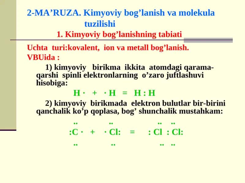 2-MA’RUZA. Kimyoviy bog’lanish va molekulatuzilishi1 1