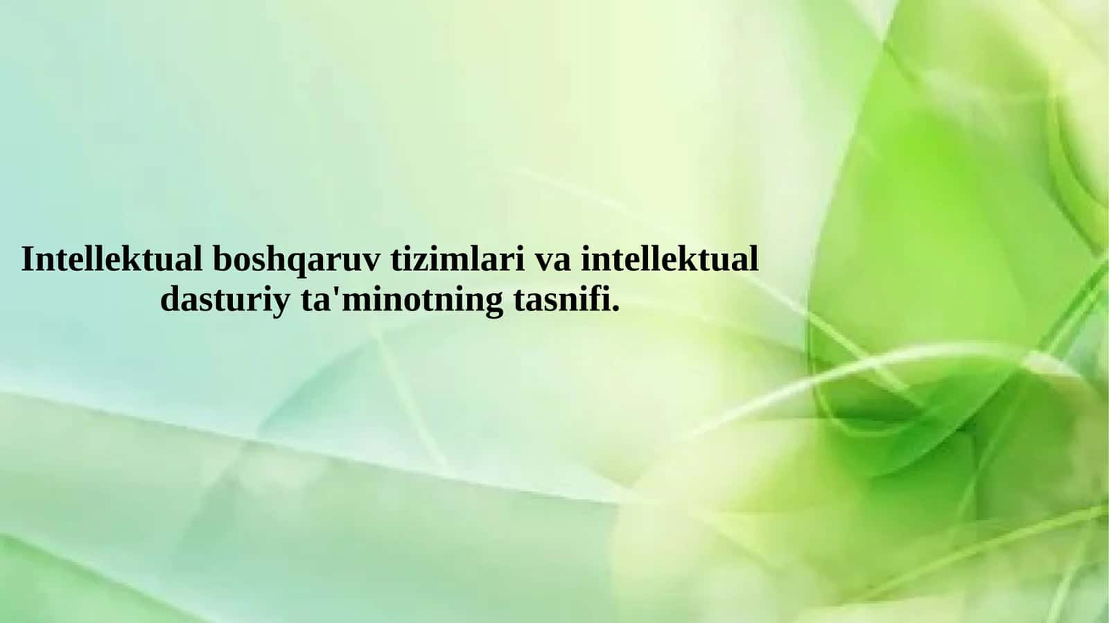Intellektual boshqaruv tizimlari va intellektual dasturiy ta'minotning tasnifi. 1