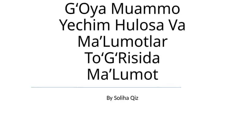 GʻOya Muammo Yechim Hulosa Va MaʼLumotlar ToʻGʻRisida MaʼLumot 1