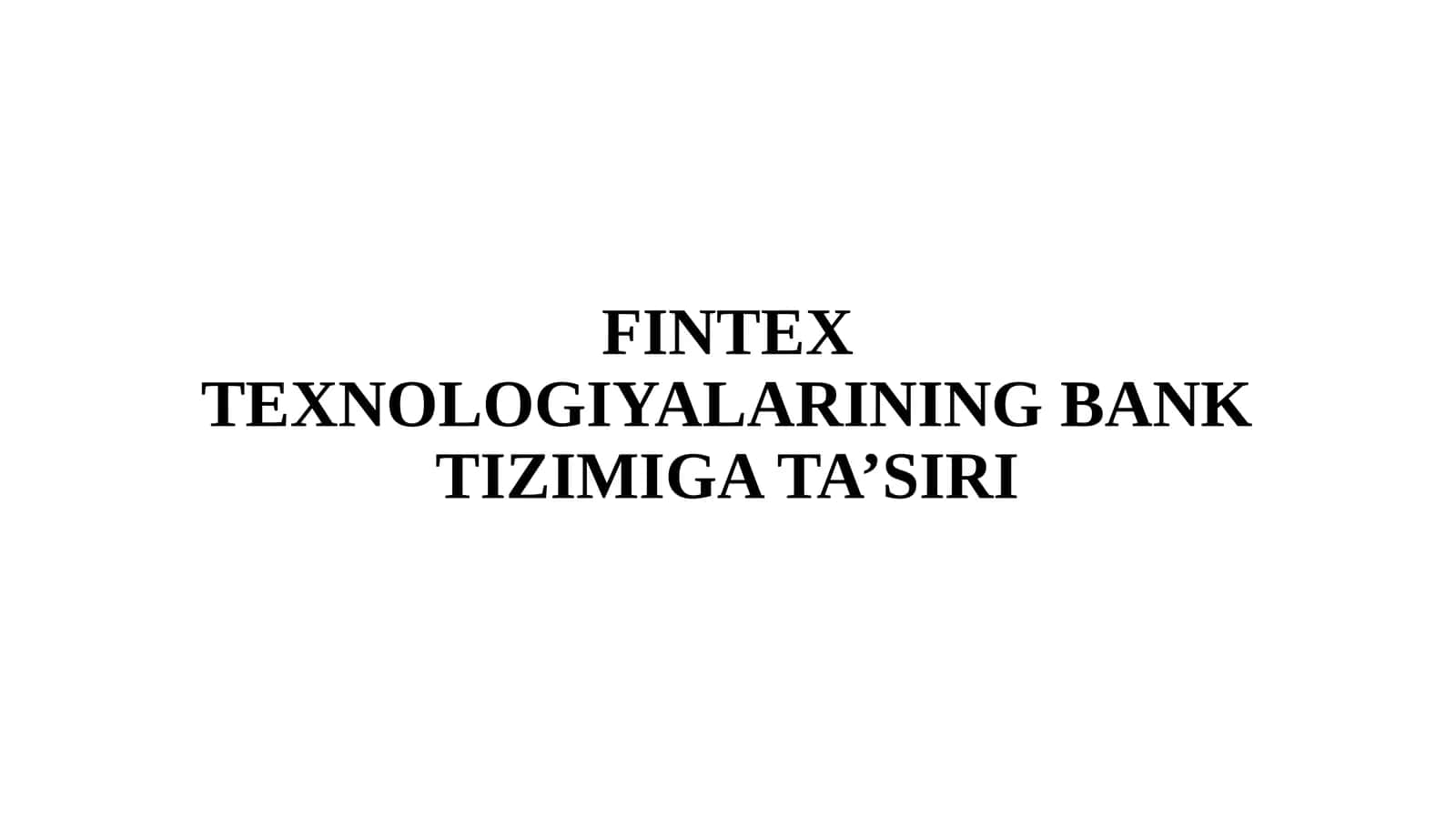 FINTEX TEXNOLOGIYALARINING BANK TIZIMIGA TA’SIRI 1
