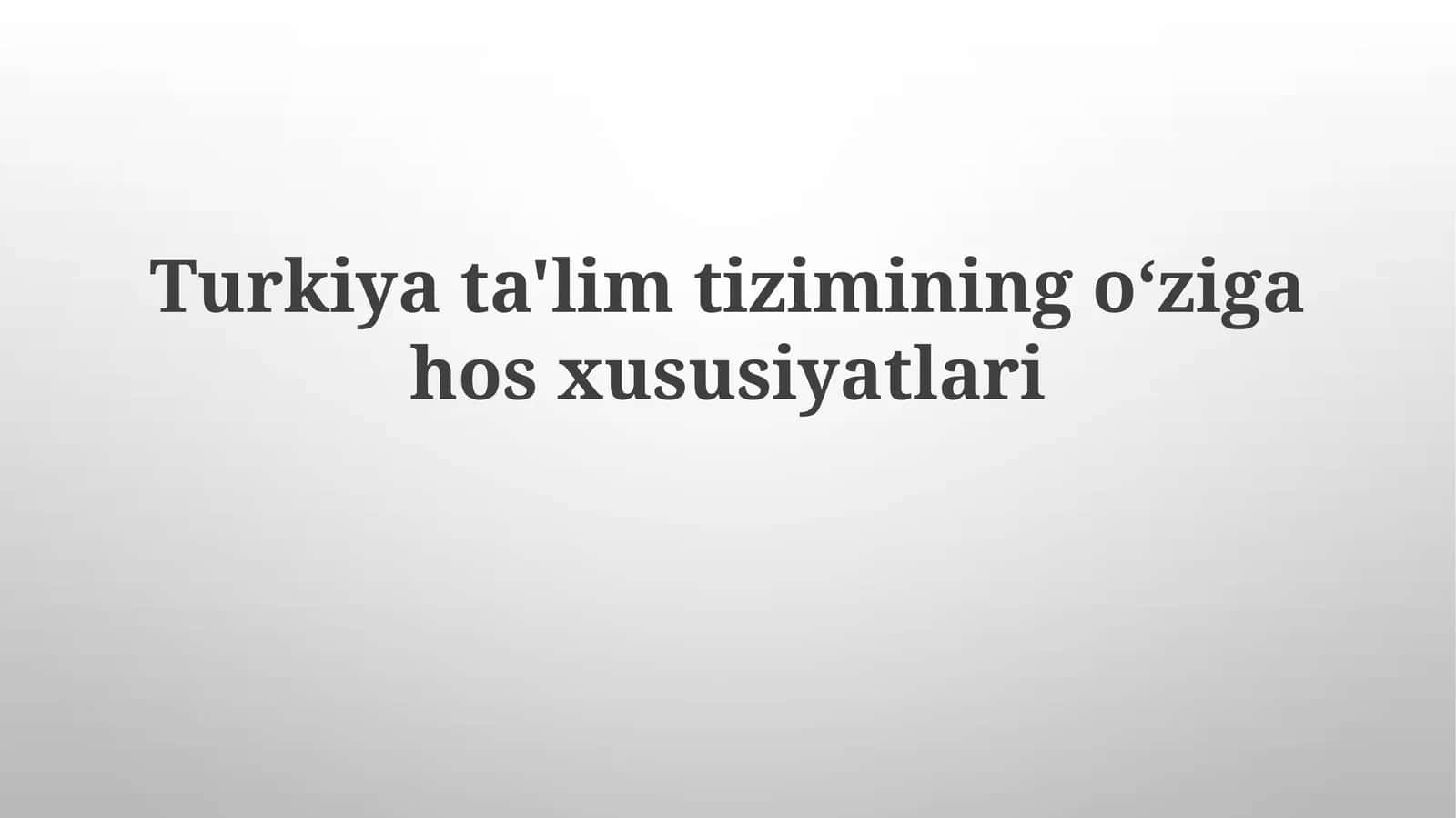 Turkiyata'limtiziminingo‘zigahosxususiyatlari 1