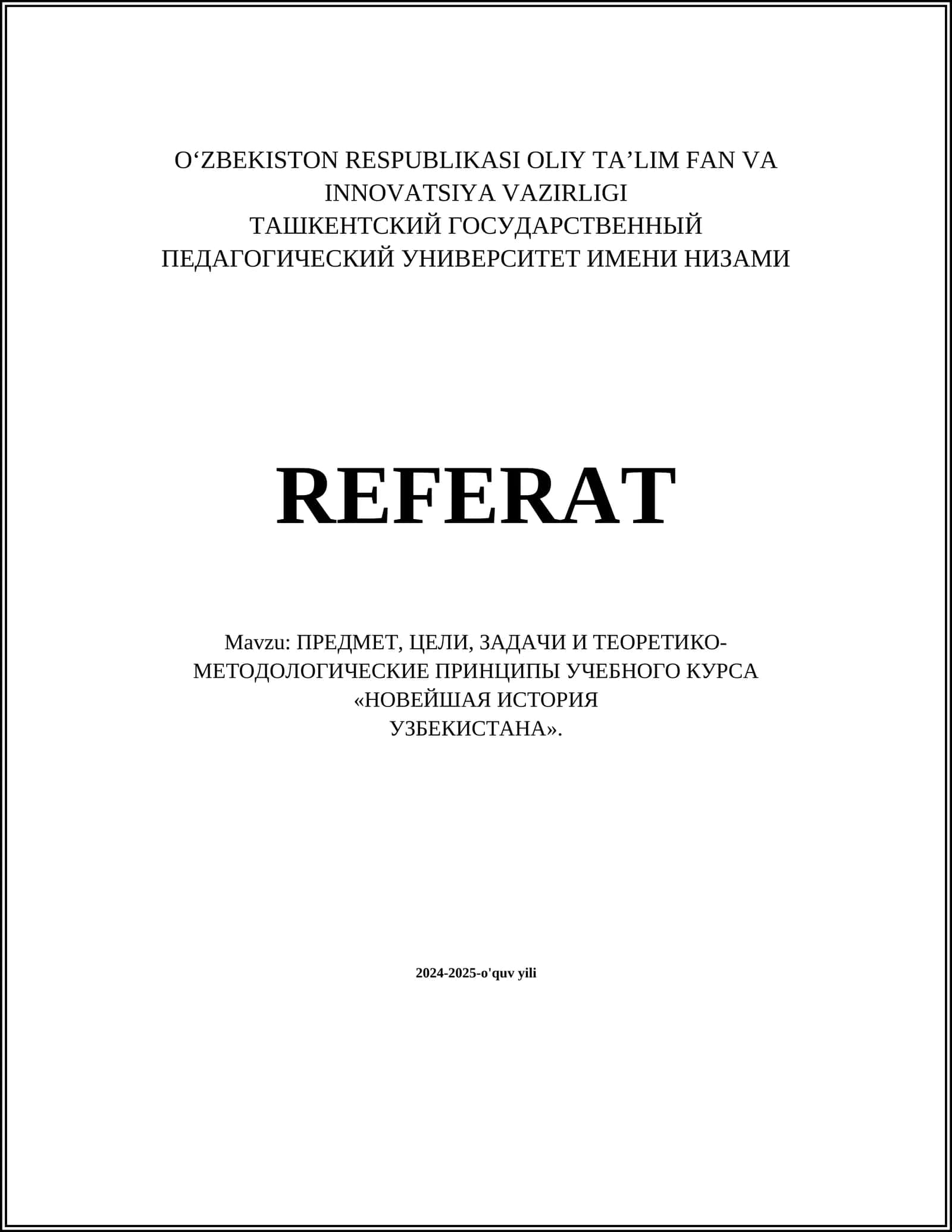 REFERAT Mavzu: ПРЕДМЕТ, ЦЕЛИ, ЗАДАЧИ И ТЕOРЕТИКО-МЕТОДОЛОГИЧЕСКИЕ ПРИНЦИПЫ УЧЕБНОГО КУРСА «НОВЕЙШАЯ ИСТОРИЯ УЗБЕКИСТАНА» 1