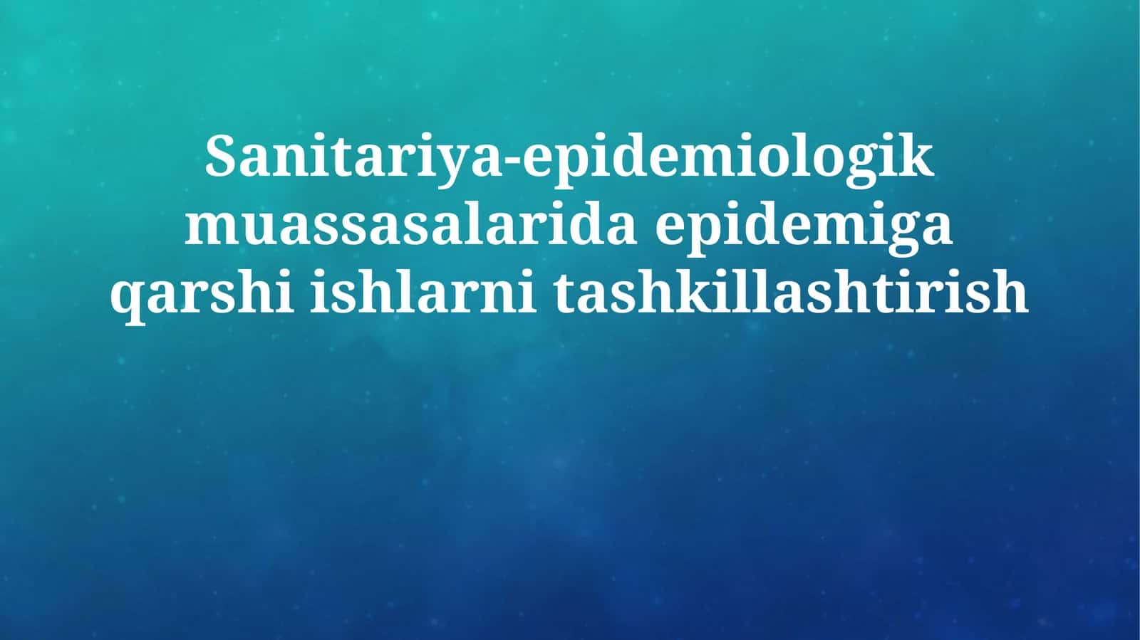 Sanitariya-epidemiologik muassasalarida epidemiga qarshi ishlarni tashkillashtirish 1