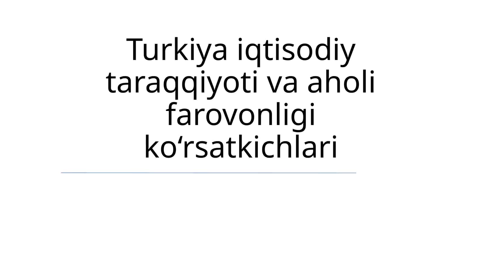 Turkiya iqtisodiy taraqqiyoti va aholi farovonligi ko‘rsatkichlari 1