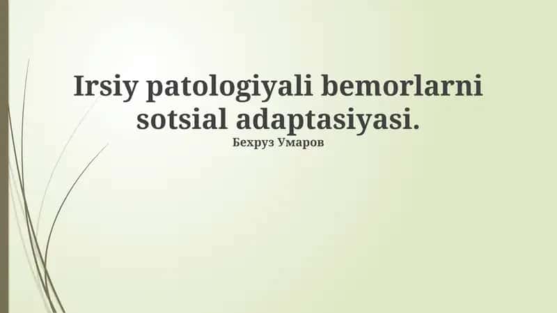 Irsiy patologiyali bemorlarni sotsial adaptasiyasi 1