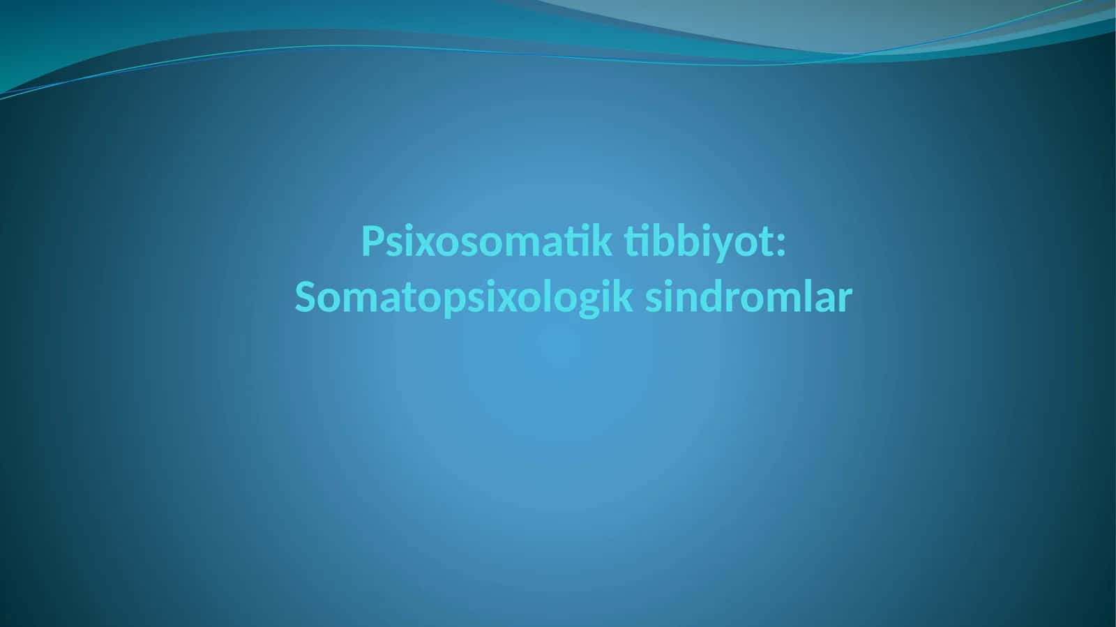 Psixosomatik tibbiyot: Somatopsixologi sindromlar 1