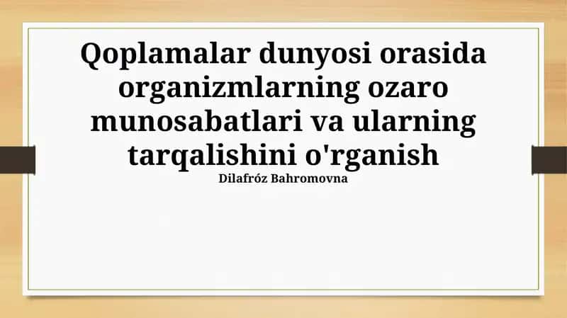 Qoplamalar dunyosi orasida organizmlarning ozaro munosabatlari va ularning tarqalishini o'rganish 1