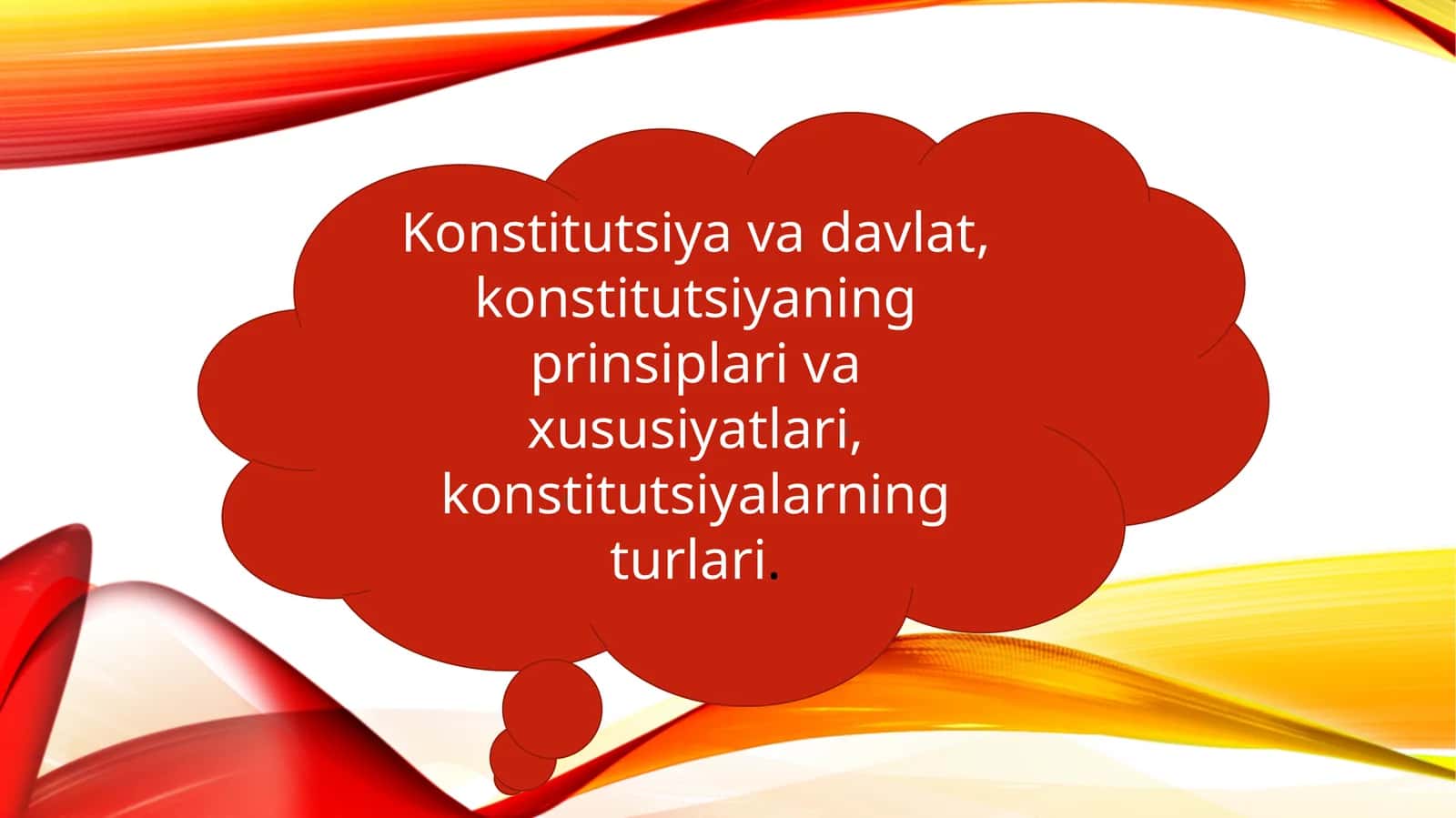 Konstitutsiya va davlat, konstitutsiyaning prinsiplari va xususiyatlari, konstitutsiyalarning turlari. 1