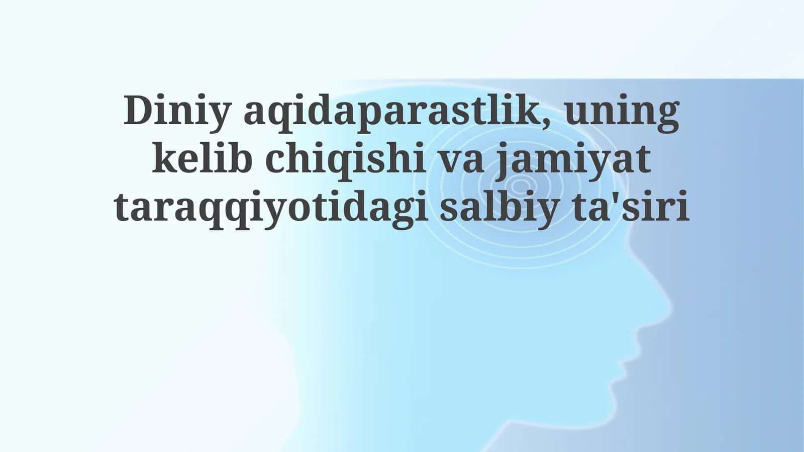 Diniyaqidaparastlik,uningkelibchiqishivajamiyattaraqqiyotidagisalbiyta'siri 1