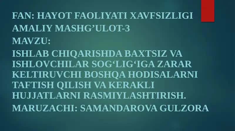 ISHLABCHIQARISHDA BAXTSIZ VA ISHLOVCHILAR SOG‘LIG‘IGA ZARAR KELTIRUVCHI BOSHQA HODISALARNI TAFTISH QILISH VA KERAKLI HUJJATLARNI RASMIYLASHTIRISH 1