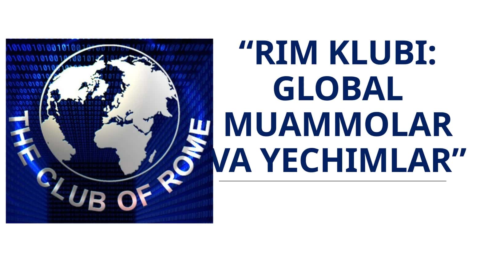 RIM KLUBI: GLOBAL MUAMMOLAR VA YECHIMLAR 1