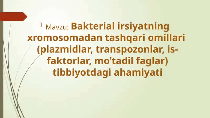 Bakterialirsiyatning xromosomadan tashqari o‘millari (plazmidlar, transpozonlar, is-faktorlar, mo‘tadil faglar) tibbiyotdagi ahamiyati 1