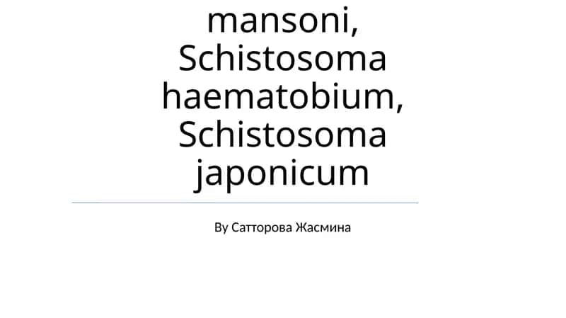 Opisthorchis felineus, Schistosoma mansoni, Schistosoma haematobium, Schistosoma japonicum 1