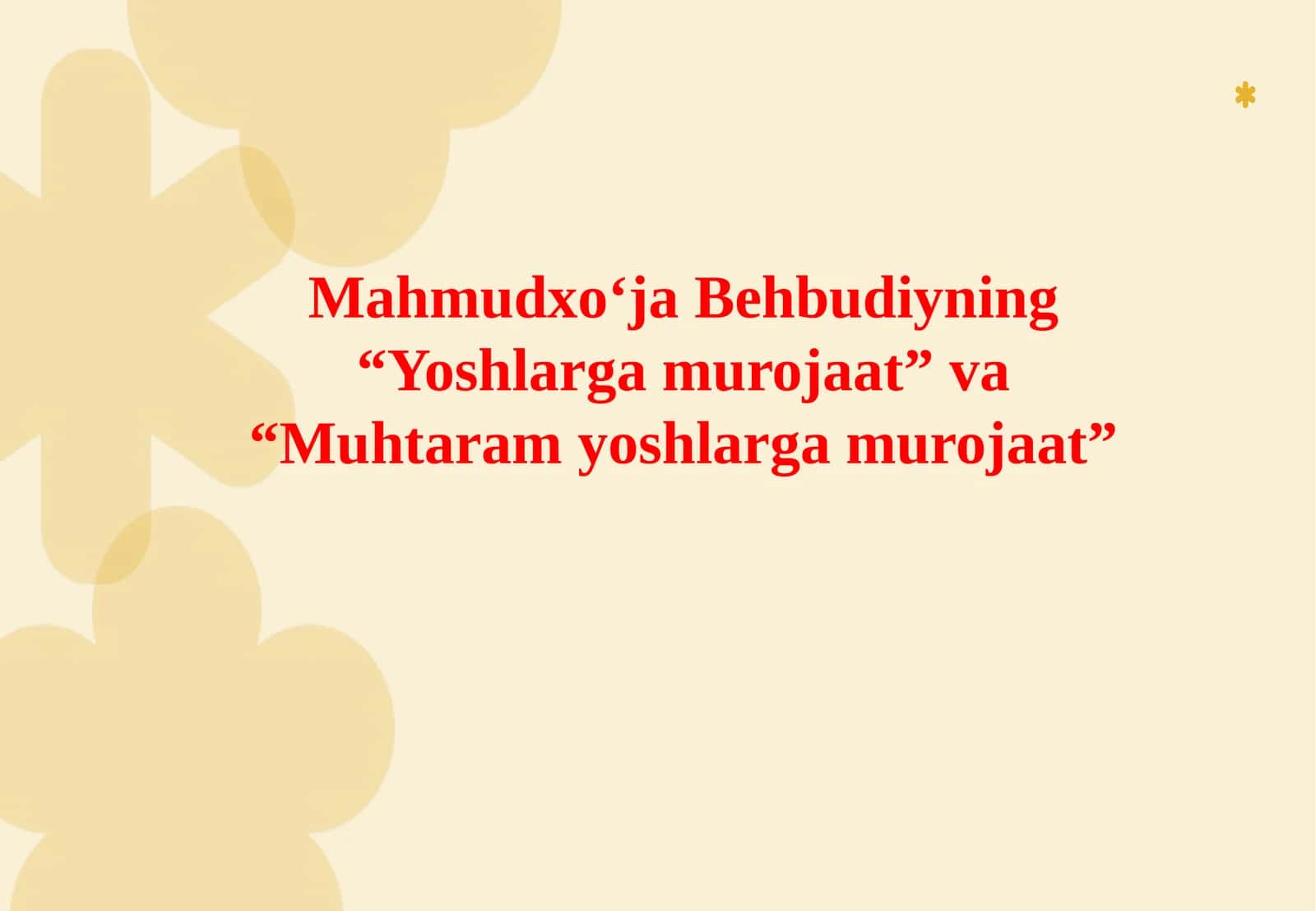 Mahmudxo‘ja Behbudiyning “Yoshlargamurojaat” va “Muhtaramyoshlargamurojaat” 1