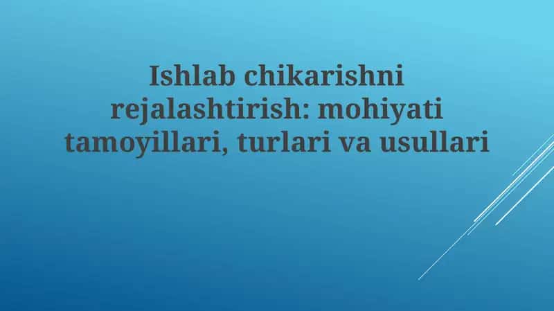 Ishlab chiqarishni rejalashtirishning mohiyati va tamoyillari 1