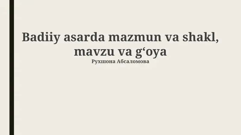 Badiiy asarda mazmun va shakl, mavzu va gʻoya 1