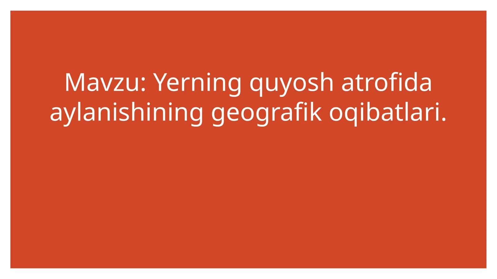 Yerning quyosh atrofida aylanishining geografik oqibatlari 1