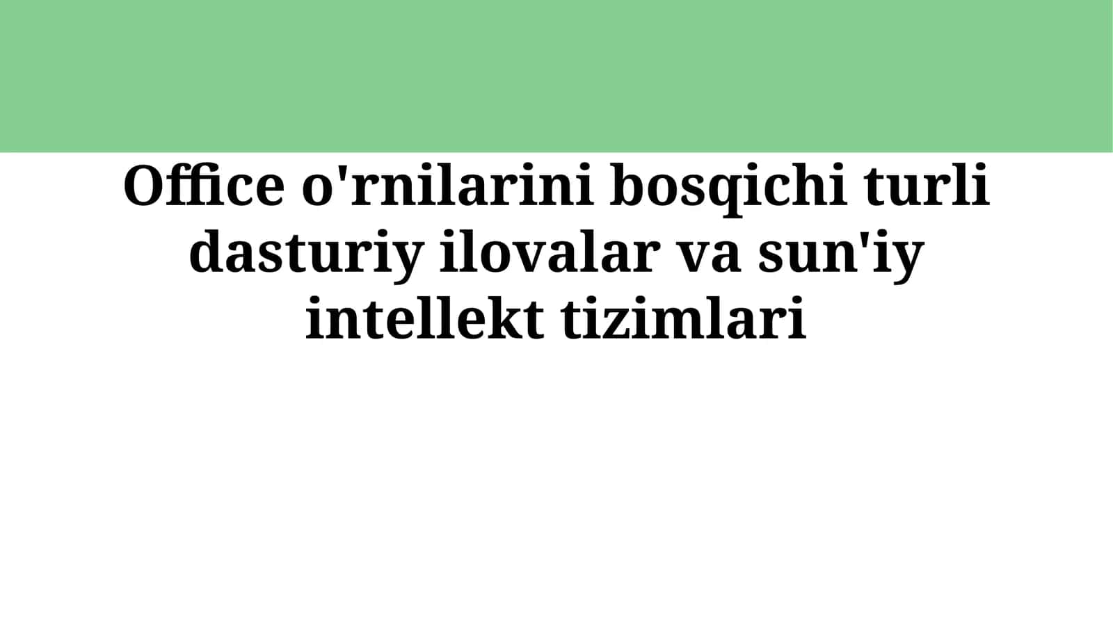 Office o'rnilarini bosqichi turli dasturiy ilovalar va sun'iyintellekttizimlari 1