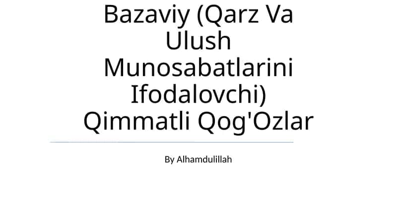 Bazaviy (Qarz Va Ulush Munosabatlarini Ifodalovchi) Qimmatli Qog'Ozlar 1
