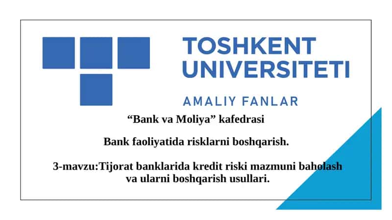 Tijorat banklarida kredit riski mazmuni baholash va ularni boshqarish usullari. 1