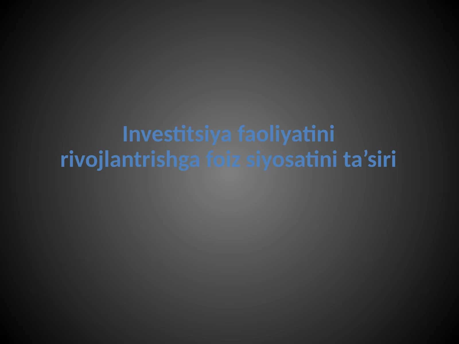 Investitsiya faoliyatini rivojlantirishga foiz siyosatini ta’siri 1
