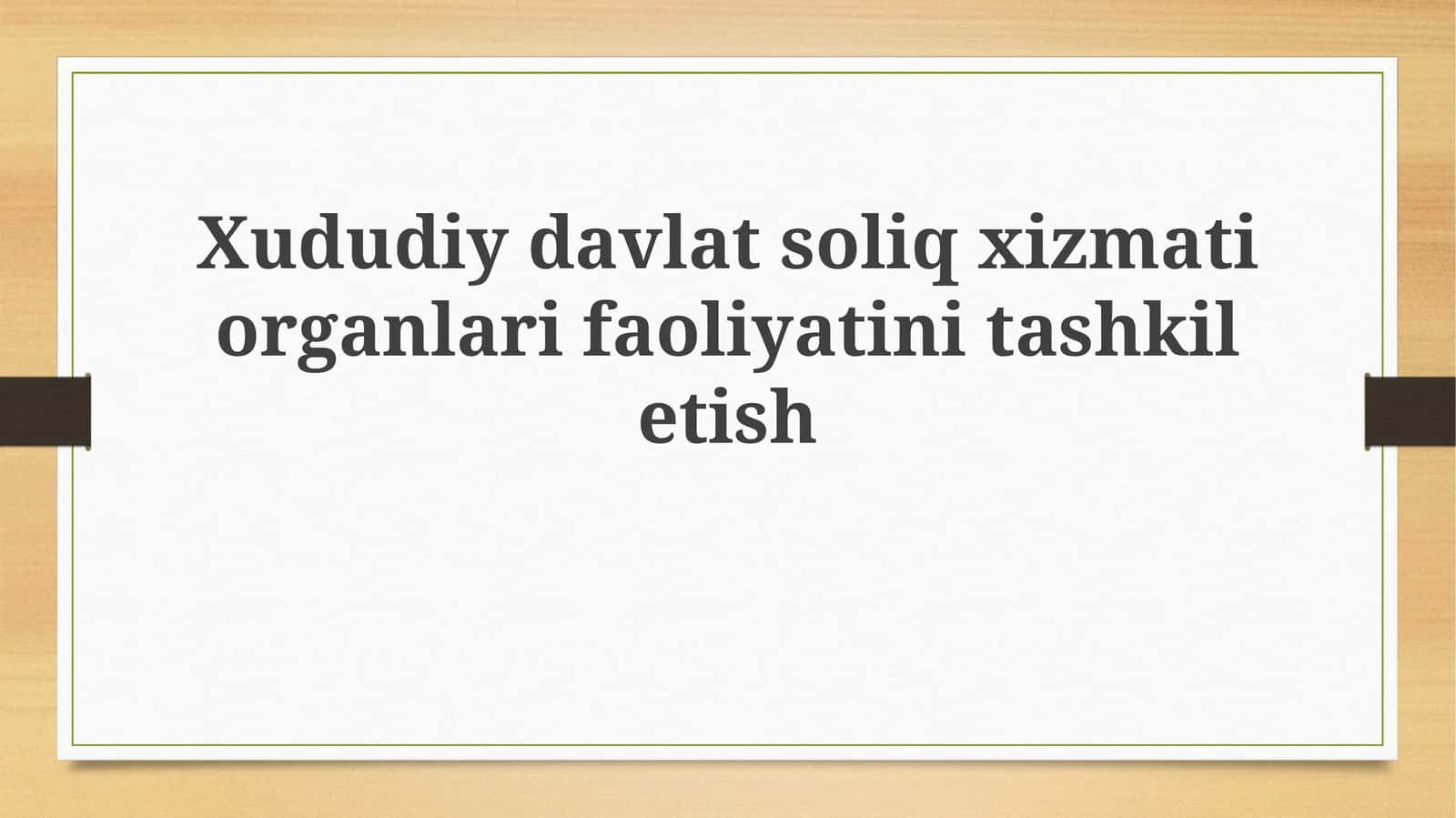 Xududiy davlat soliq xizmati organlariga faoliyatini tashkil etish 1