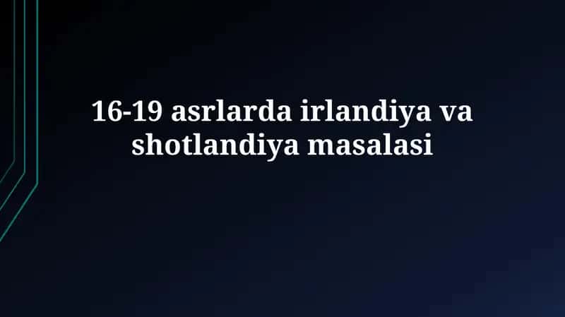 XVI-XIX asrlarda Irlandiya va Shotlandiya masalasi 1