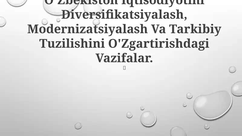 O'Zbekiston Iqtisodiyotini Diversifikatsiyalash, Modernizatsiyalash Va Tarkibiy Tuzilishini O'Zgartirishdagi Vazifalar 1