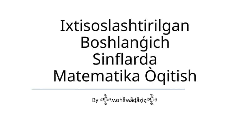 Ixtisoslashtirilgan Boshlanģich Sinflarda Matematika Òqitish 1
