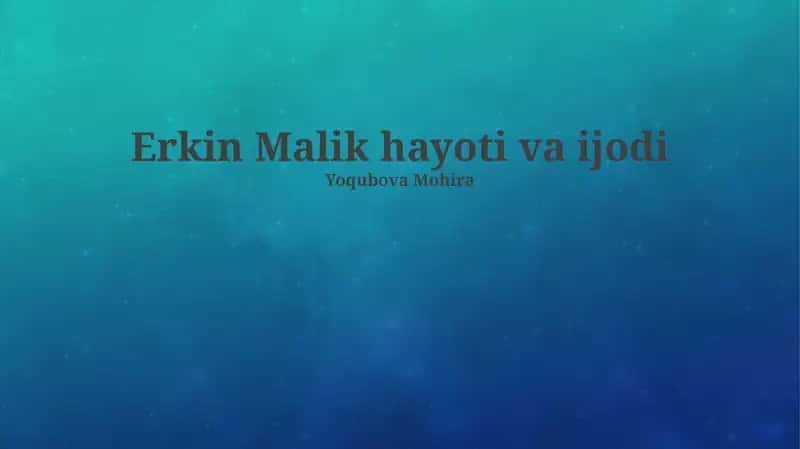 Erkin Malik hayoti va ijodi 1