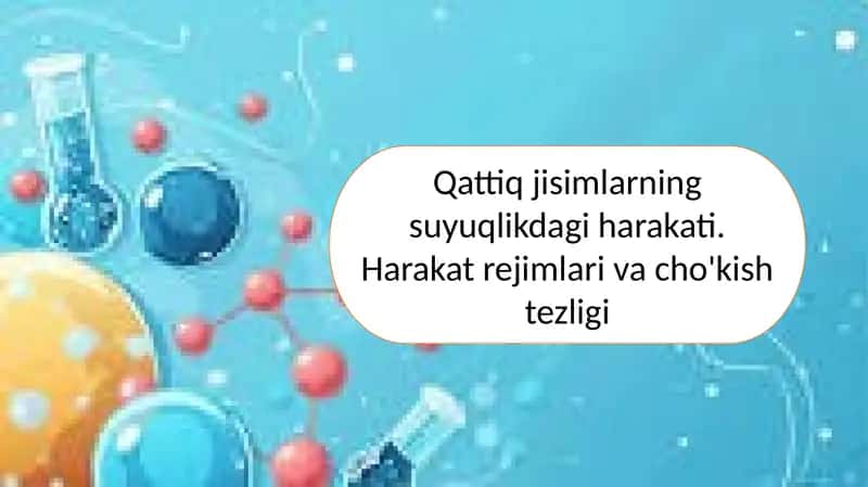 Qattiq jisimlarning suyuqlikdagi harakati. Harakat rejimlari va cho'kish tezligi 1