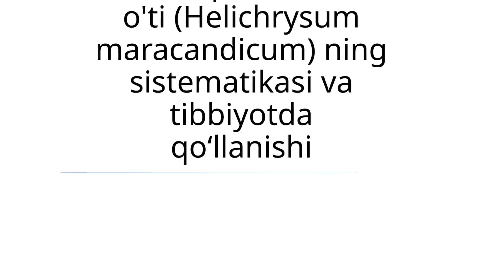 Samarqand o'lmas o'ti (Helichrysum maracandicum) ning sistematikasi va tibbiyotda qoʻllanishi 1