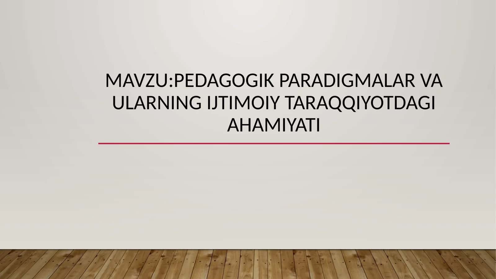 PEDAGOGIK PARADIGMALAR VA ULARNING IJTIMOIY TARAQQIYOTDAGI AHAMIYATI 1