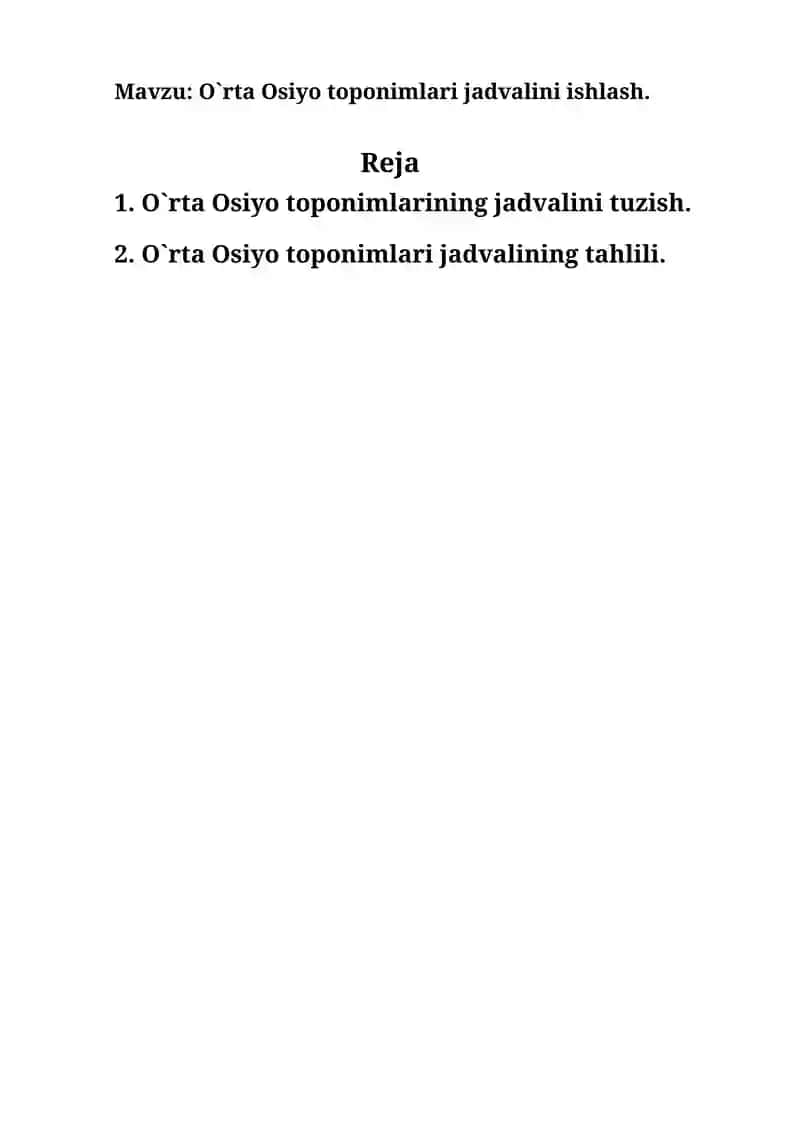 Mustaqil ish. O`rta Osiyo toponimlari jadvalini ishlash