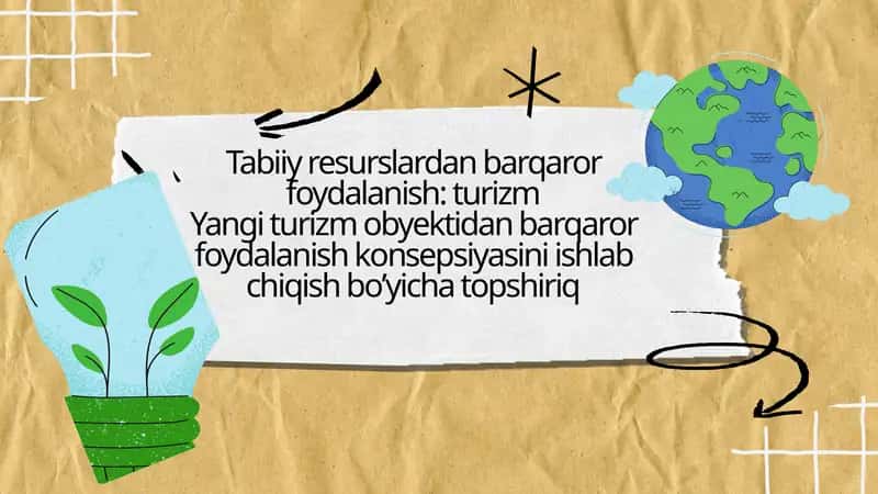 Yangi turizm obyektidan barqaror foydalanish konsepsiyasini ishlab chiqish boʼyicha topshiriq 1