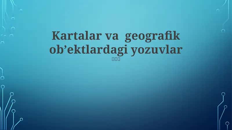 Kartalar va geografik obʼektlardagi yozuvlar 1