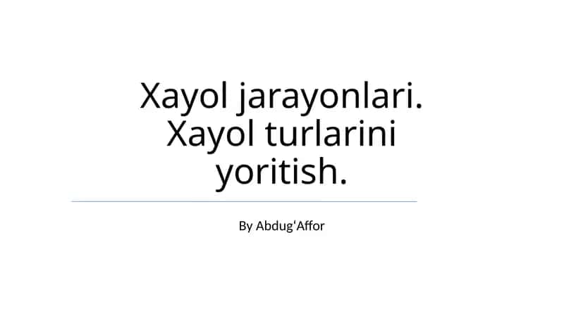 Xayol jarayonlari. Xayol turlarini yoritish 1
