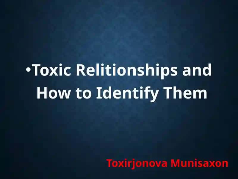 Toxic Relationships and How to Identify Them