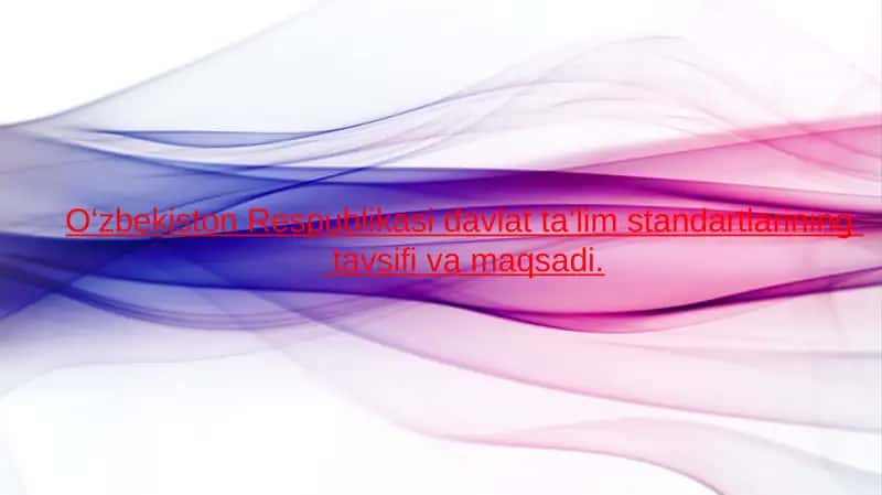 O‘zbekiston Respublikasi davlat ta’lim standartlarining   tavsifi va maqsadi. 1
