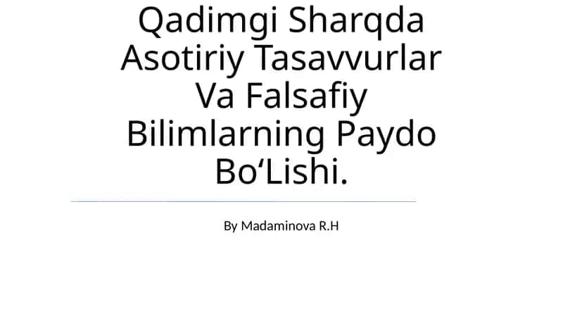 Qadimgi Sharqda Asotiriy Tasavvurlar Va Falsafiy Bilimlarning Paydo Bo‘Lishi 1