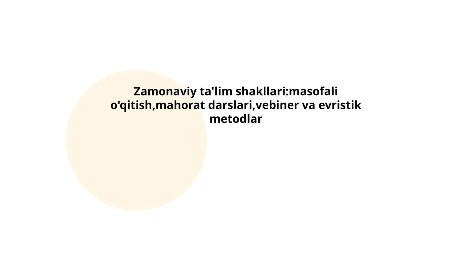 Zamonaviy ta'lim shakllari:masofali o'qitish,mahorat darslari,vebiner va evristik metodlar 1