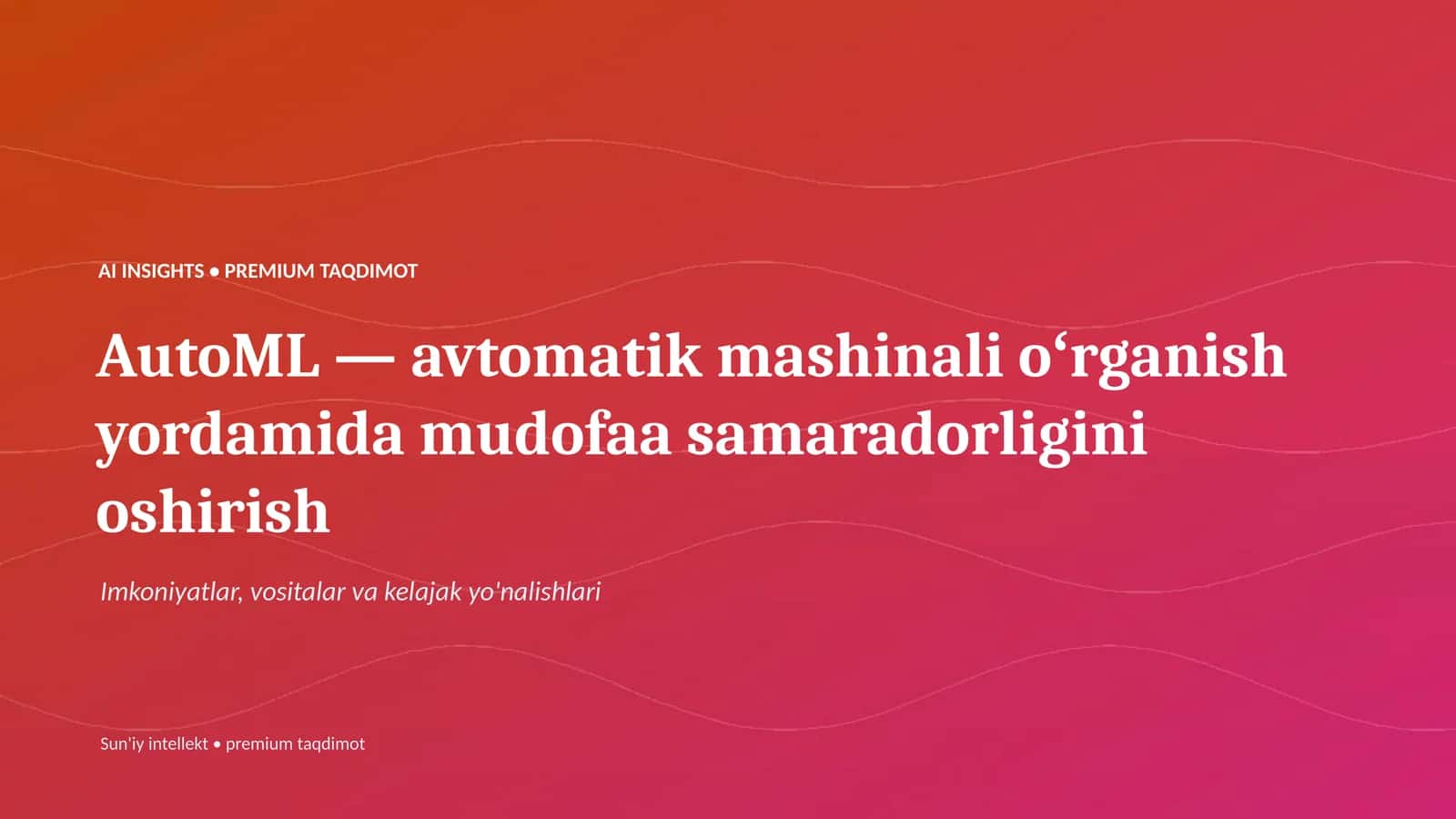 AutoML — avtomatik mashinali oʻrganish yordamida mudofaa samaradorligini oshirish 1