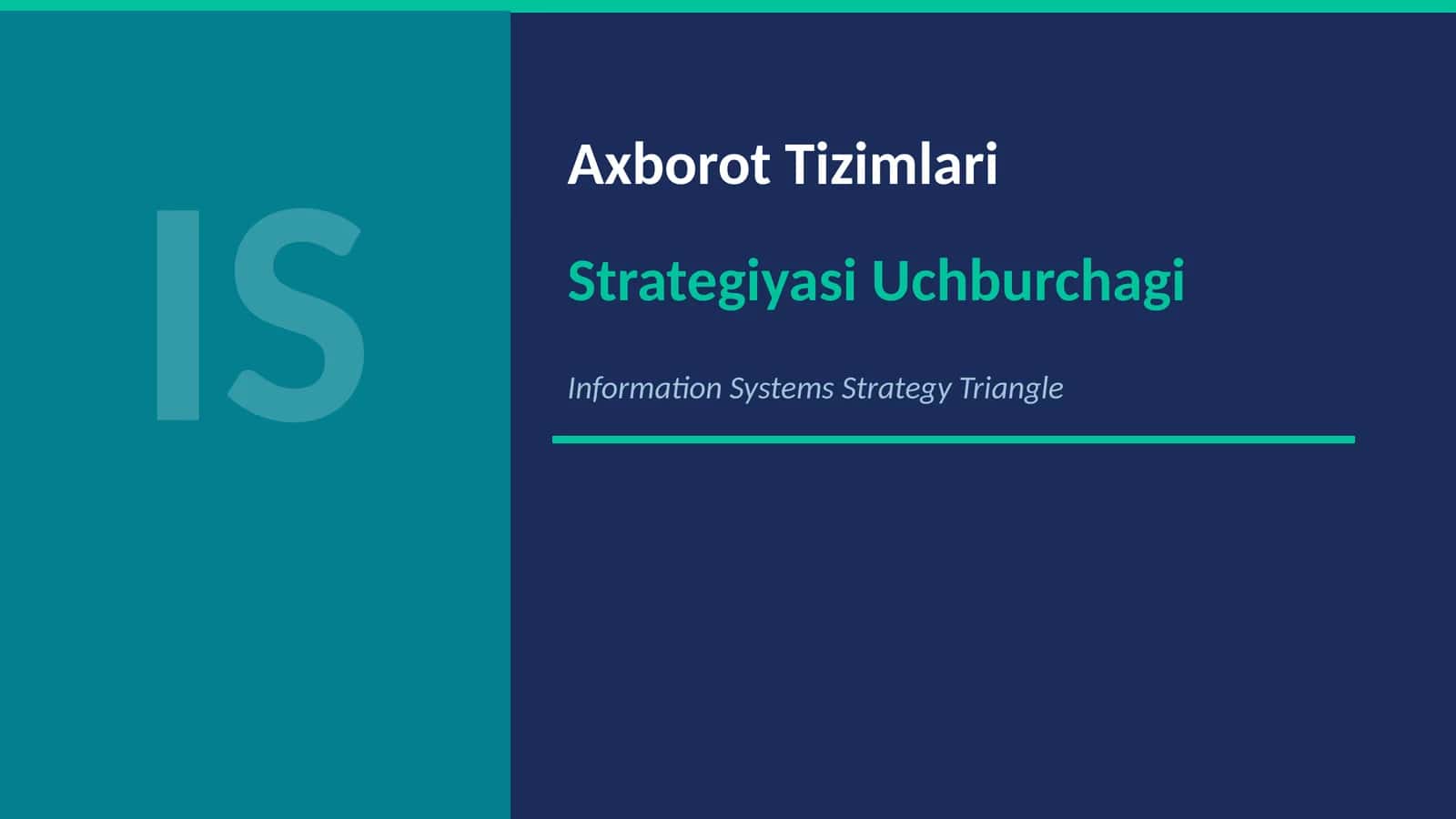 Axborot Tizimlari Strategiyasi Uchburchagi 1